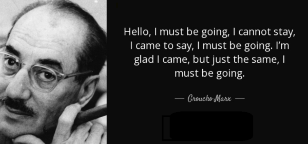 Hello, I must be going.